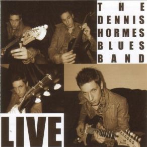 Download track Me Blues The Dennis Hormes Blues Band