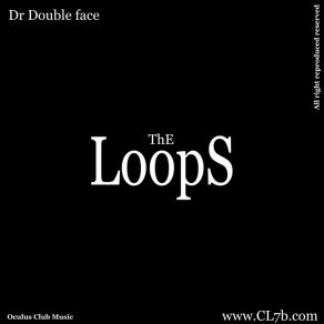 Download track The Loop Dr Double Face