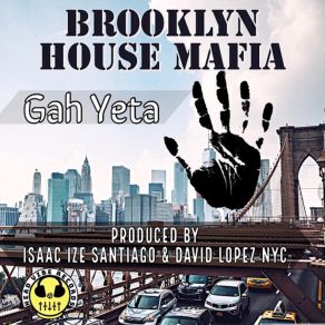 Download track Gah Yeta (BHM Mix) Brooklyn House Mafia