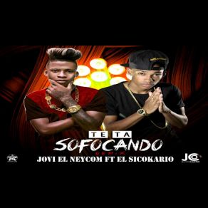 Download track Te Ta Sofocando (Remix) Jovi El NeycomEl Sicokario