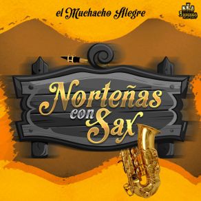 Download track Lo Que Un Dia Fue No Sera Nortenas Con Sax