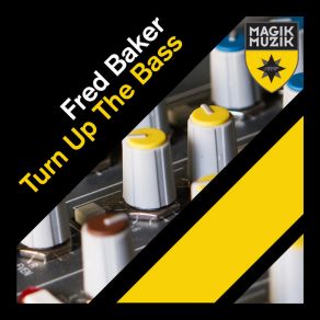 Download track Turn Up The Bass (Original Mix) Fred Baker