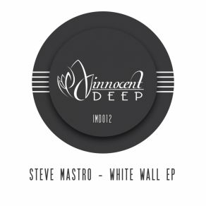 Download track White Wall (Original Mix) Steve Mastro