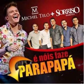 Download track É Nóis Fazer Parapapá Michel Teló, Sorriso Maroto