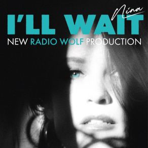 Download track I'll Wait (Radio Wolf Re-Edit) Nina