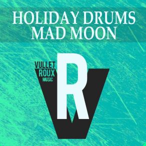 Download track Mad Moon (Main Mix) Holiday Drums