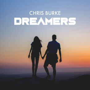 Download track Dreamers (Extended Mix) Chris Burke