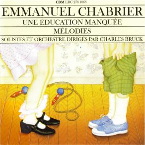 Download track Une Education Manquee - 6. Couplets De Gontran: Lorsque Le Ciel Se Couvre Ainsi Alexis-Emmanuel Chabrier