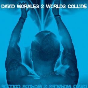 Download track 2 Worlds Collide David MoralesTamra Keenan