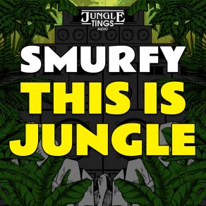 Download track This Is Jungle Smurfy