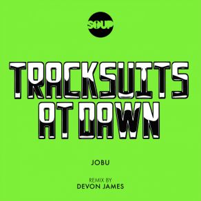 Download track Tracksuits At Dawn (Devon James Remix) JoBuDevon James