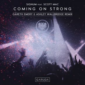 Download track Coming On Strong (Gareth Emery & Ashley Wallbridge Remix) Gareth Emery, Scott Mac, Signum