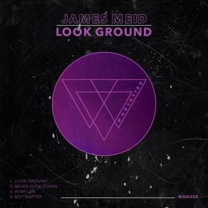 Download track Never Look Down (Original Mix) James Meid