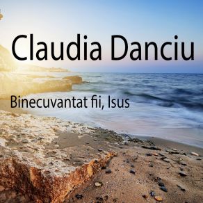 Download track Domnul Meu Claudia Danciu