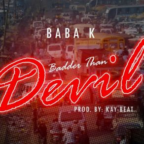 Download track Badder Than Devil Baba K