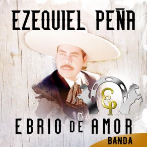 Download track Ebrio De Amor Ezequiel Peña