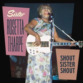 Download track Up Above My Head, I Hear Music In The Air Sister Rosetta Tharpe