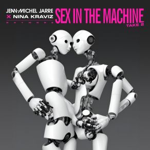 Download track Sex In The Machine Take 2 Nina Kraviz, Jean - Michel Jarre