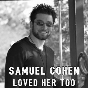 Download track Loved Her Too Samuel CohenRob Tavaglione