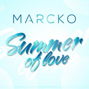 Download track Summer Of Love (Extended Version) MARCKO