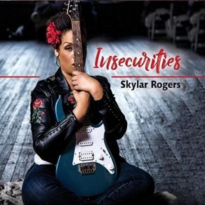 Download track Insecurities Skylar Rogers