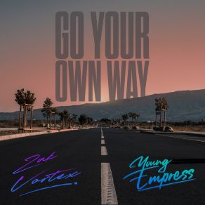 Download track Go Your Own Way Zak Vortex, Young Empress