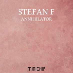 Download track The Annihilator (Rob Lewis Remix) Stefan F