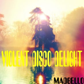 Download track Violent Disco Delight Madbello