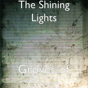 Download track Groves Of Green The Shining Lights