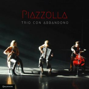 Download track Las Cuatro Estaciones Porteñas (Arr. For Clarinet, Cello & Accordion) Primavera Porteña The Trio, Abbandono