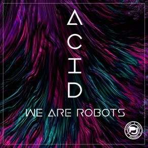 Download track Acid (Original Mix) We Are Robots