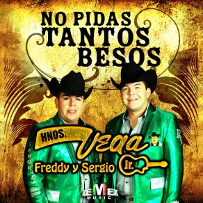 Download track No Pidas Tantos Besos Hermanos Vega Jr