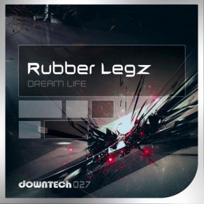 Download track Dream Life Rubber Legz