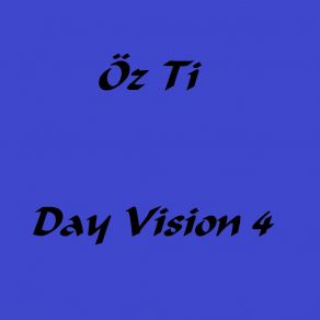 Download track Day Vision 4 (Radio Edit) Öz Ti