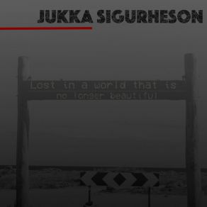 Download track The Saddest Two Minutes Jukka Sigurheson