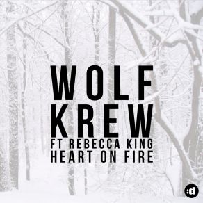 Download track Heart On Fire (D Ramirez Acid Flashback Remix) Wolf KrewRebecca King