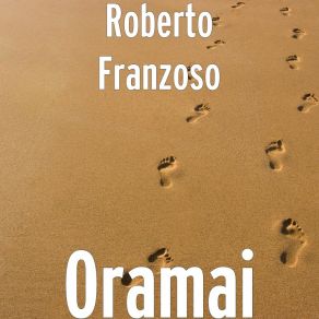 Download track Oramai Roberto Franzoso