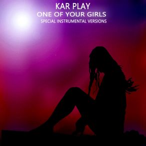 Download track One Of Your Girls (Edit Instrumental Without Guitars) Kar Play