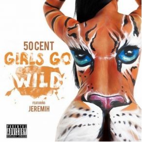 Download track Girls Go Wild 50 CentJeremih