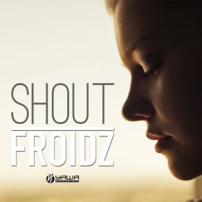 Download track Shout (Club Edit) Froidz