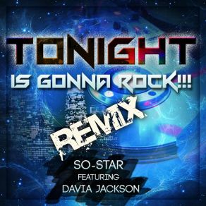 Download track Tonight Is Gonna Rock!!! (Remix) So-StarDavia Jackson