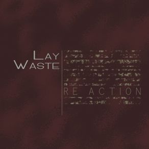 Download track Re Action Lay Waste