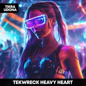 Download track Heavy Heart (Sped Up) TEKWRECK