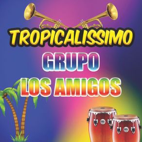 Download track Que Pasara Tropicalissimo Grupo Los Amigos