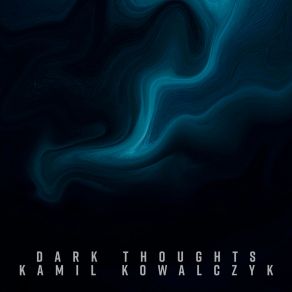 Download track Gloomy Thoughts Kamil Kowalczyk