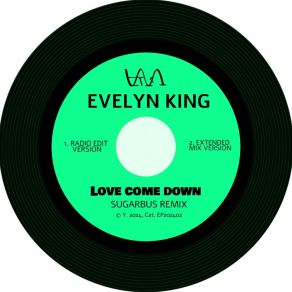 Download track Love Come Down (Extended Mix) Evelyn Champagne KingSugarBus