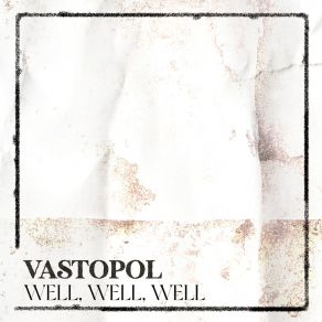 Download track Well, Well, Well Vastopol