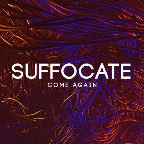 Download track Come Again Suffocate SA