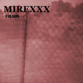 Download track Chaos (Areal Kollen Remix) Mirexxx