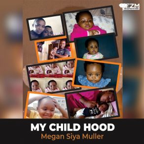 Download track My Childhood Megan Siya MullerFrank M Muller, Zidani